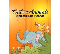 Cute Animal Coloring Book for Kids Ages 4-8: Easy and Fun Coloring Designs Featuring Adorable Pets, Wild Jungle Animals, Amazing Sea Creatures, and ... and Boost Creativity for Boys and Girls.