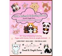 Cute Animal Coloring Book - Sweet & Simple Animals for Kids, Adults & Seniors: Bold, easy, and relaxing pages featuring adorable forest, farm, and jungle animals - perfect for all ages