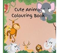 Cute Animal Coloring: Kids animal colouring book suitable for children aged 3 to 6