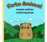Cute Animal Colouring Book for Kids: 30 Fun and Easy Coloring Pages with Adorable Animals | Simple Designs for Ages 6 - 13