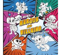 Cute Animal Heroes and Villains: A Cozy Comic-Book Coloring Adventure