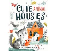 Cute Animal Houses Coloring Book: Adorable Shelters of Various Animals