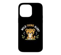 Cute Animal Leopard Quote Funny Wild Thing Alert Coque pour iPhone 14 Pro Max