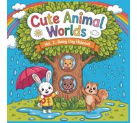 Cute Animal Worlds - Rainy Day Hideout: After Every Rain Comes a Rainbow of Fun! - A Cheerful Rainy Day Coloring Book for Kids Ages 4-8