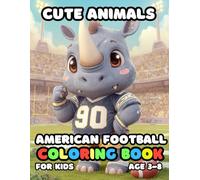 Cute Animals American Football Coloring For Kid Book Age 3-8: bold and easy of 51 High Quality Cute Animals American Football coloring pages