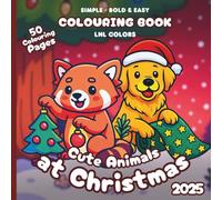 Cute Animals at Christmas 2025 - Bold and Easy Colouring Book for All Ages: 50 colouring pages with festive, cute animals and merry moments