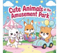Cute Animals at the Amusement Park: A Whimsical Coloring Book for Kids and Adults: Funfair Adventures with Bunnies, Bears, Cats & More - 40 Single-Sided Pages for Stress Relief & Joy