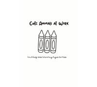 Cute Animals at Work Colouring Book: Fun & Easy Jobs Colouring Pages for Kids