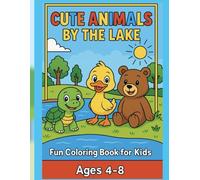 Cute Animals by the Lake: Fun Coloring Book for Kids Ages 4-8