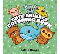 Cute Animals Coloring Book: A Fun and Adorable Collection of Over 60 Single-Sided Pages: Little Hands edition
