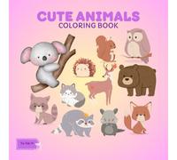 Cute Animals Coloring Book: Adorable Creatures to Color and Enjoy!: Color Your Way Through a World of Cuteness!