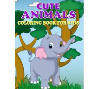 Cute Animals Coloring Book For Kids: 50 Cute Animals Coloring Pages For Kids With Squirrel, Bunny, Dragon, Dog, Cat, Horse, Bear And Many More.