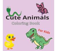 Cute Animals Coloring Book For Kids: Adorable Illustration Designs. Perfect for keeping your kids engaged and inspired while coloring.