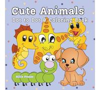 Cute Animals Dot to Dot and Coloring Book: Get ready for a fun-filled adventure with this adorable dot-to-dot and coloring book all about cute ... bring them to life with your favorite colors
