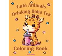 Cute Animals Drinking Boba Coloring Book: A Whimsical Coloring Book of of Bubble Tea Adventures with Adorable Animals