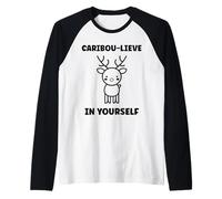 Cute Animals Funny Believe in Yourself Quote Caribou Manche Raglan