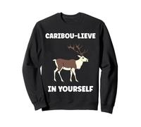 Cute Animals Funny Believe in Yourself Quote Caribou Sweatshirt