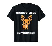 Cute Animals Funny Believe in Yourself Quote Caribou T-Shirt