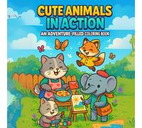 Cute Animals in Action - An Adventure-Filled Coloring Book: A Delightful Coloring Book Full of Creative Animal Fun