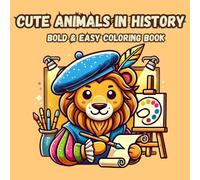 Cute Animals in History: Iconic historical figures reimagined as Cute animals. A bold and easy coloring book for kids and adults!