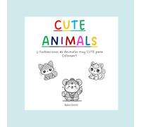 Cute Animals: Libro para Colorear y pintar Animales para niños y niñas. Ilustraciones/dibujos Super Cute, divertidos, adorables, tiernos con Detalles ... para colorear). Actividades y manulidades