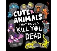 Cute Animals That Could Kill You Dead