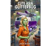 Cute as a Glitterbug: A Cozy, Low-Stakes, Slice-of-Life Sci-fi Adventure