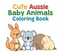 Cute Aussie Baby Animals Coloring Book