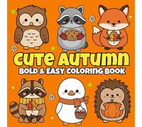 Cute Autumn Bold & Easy Coloring Book: Relaxing Fall Whimsical Fun Coloring Fun with Pumpkins, Squirrels, Foxes Chipmunks, Corn, Scarecrows & More!