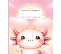 Cute Axolotl Pastel Composition Notebook Wide Ruled - Kawaii Back to School Notebook for Girls, Teens & Students - 7.5 x 9.25, 100 pages