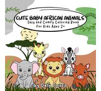 Cute Baby African Animals: Easy And Comfy Coloring Book For Kids Ages 2+.