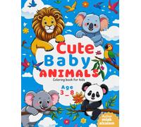 Cute Baby animals: A fun coloring book featuring over 35 cute animal illustrations, specially designed for children aged 3 to 8 years.