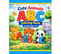 Cute Baby Animals ABC Coloring Book for Kids Ages 3-5: Learn Letters with Adorable Animals from A to Z