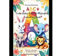 Cute Baby Animals Alphabet Colouring Book: Fun & Easy A-Z Coloring for Ages 3-6 - Learn Letters and Animals the Adorable Way!