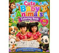Cute Baby Animals Coloring Book for Kids Ages 3-6: Fun and Easy Coloring Pages Featuring Adorable Forest Animals, Farm Friends, Jungle Babies, Ocean ... Cute Wildlife for Relaxation and Creativity