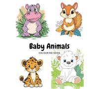 Cute Baby Animals Colouring Book: Adorable Large Print Animal Designs for Kids and Adults - Fun, Relaxing and Easy to Colour for All Ages