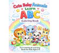 Cute Baby Animals Learn ABC: Fun Coloring & Learning Book for Kids Ages 2-5