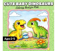 Cute Baby Dinosaurs Coloring Book for Kids: Adorable Little Dinos in Big, Easy, Fun Prehistoric Scenes for Toddlers and Preschool Kids