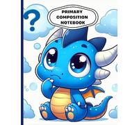Cute Baby Dragon Primary Composition Notebook for Kids: Fantasy-Themed Writing and Drawing Journal | Wide Ruled Handwriting Practice Book for ... Elementary Students | 8.5 x 11 in, 120 Pages