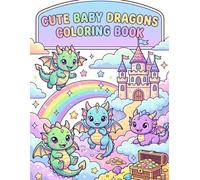 CUTE BABY DRAGONS COLORING BOOK: 30 Fun & Magical Coloring Pages For Kids Ages 4-8