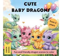 Cute Baby Dragons - Fun and friendly dragon scenes to color from 3 years