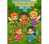 Cute Baby Fairies Coloring Book: Bold & Easy Designs for Kids Ages 4-6 - Fun and Simple Coloring Pages with Adorable Baby Fairies