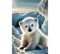 Cute Baby Polar Bear Notebook - Adorable idea for Kids who Love Animals: Fun and Creative - Perfect for Writing, Drawing, and School Notes!