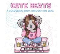 Cute Beats: A Colouring Book Through The Eras
