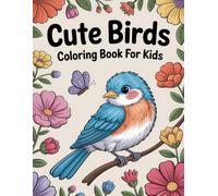 Cute Birds Coloring Book for Kids: Charming Winged Friends Ready to Delight Young Artists, Encourage Visual Imagination, and Promote Relaxing Art Sessions