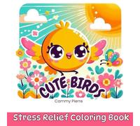 Cute Birds Coloring Book: Fun and Relaxing Bird Designs for Kids, Teens, and Adults - A Beautiful Collection of Adorable Birds to Color and Enjoy!: A ... - Perfect for Kids, Teens, and Adults