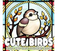 Cute Birds Stained Glass Bold & easy coloring book: 50 Stunning Illustrations for Relaxation and Mindfulness:A Delightful Bird-Themed Stained Glass Coloring Adventure