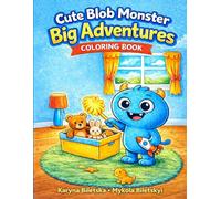 Cute Blob Monster Big Adventures Coloring Book: Fun and Easy Coloring Book for Toddlers and Kids Ages 2-6 | Big Bold Lines | Simple Scenes | Single-Sided Pages