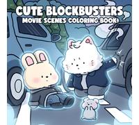 Cute Blockbusters Coloring Book: Cute Film Moments Coloring Pages Featuring Adorable Animal Characters in Famous Movie Scenes, Cozy Hygge Illustrations for Adults & Cinema Fans