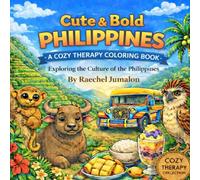 Cute & Bold Philippines: A Cozy Therapy Coloring Book Exploring the Culture of the Philippines